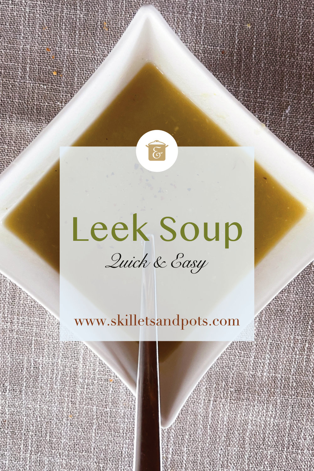 Leek Soup - Skillets and Pots - Quick & Easy Soup